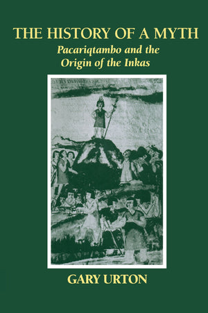 The History of a Myth: Pacariqtambo and the Origin of the Inkas,Used