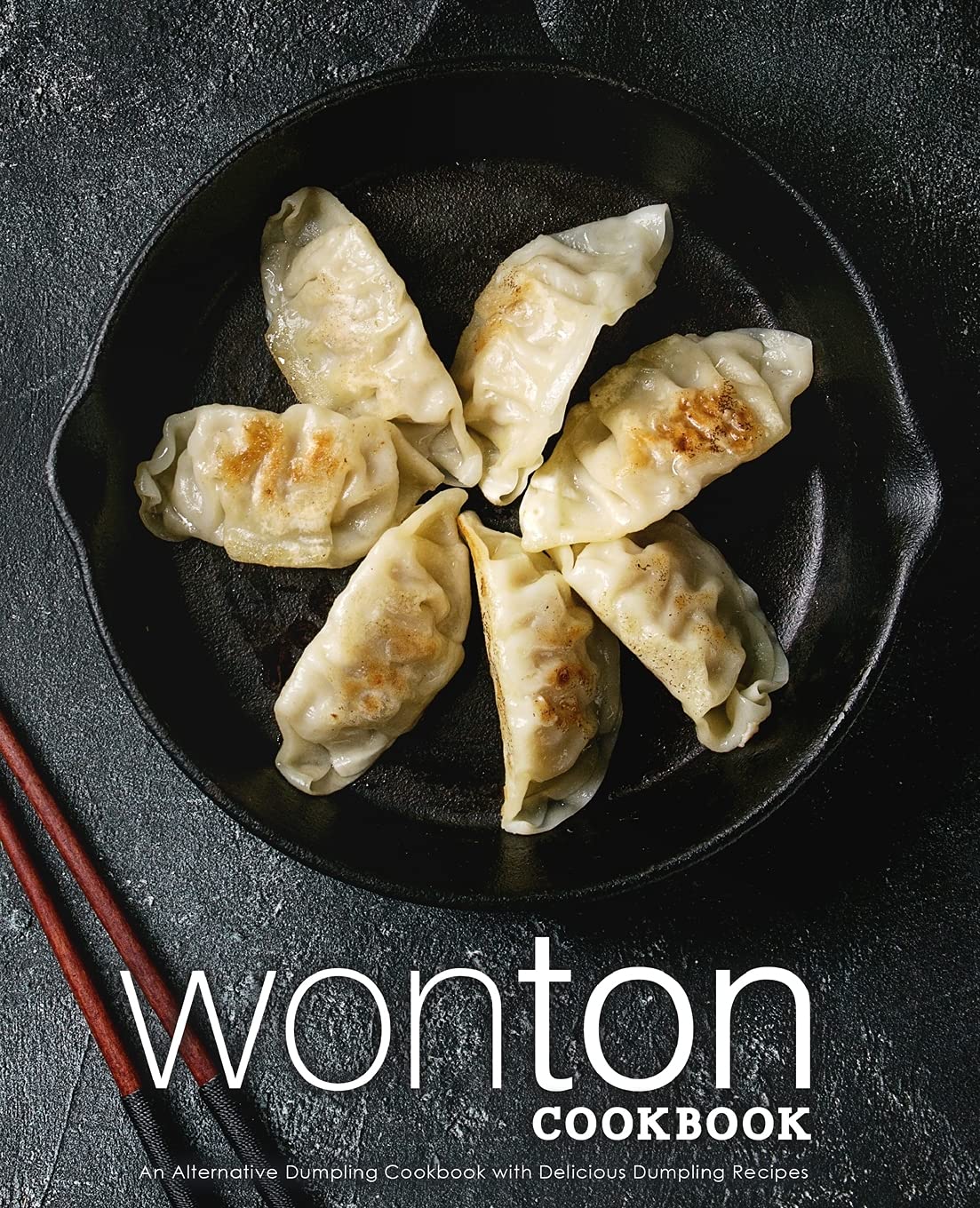 Wonton Cookbook: An Alternative Dumpling Cookbook with Delicious Dumpling Recipes,Used