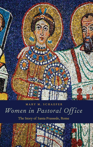 Women in Pastoral Office: The Story of Santa Prassede, Rome,Used