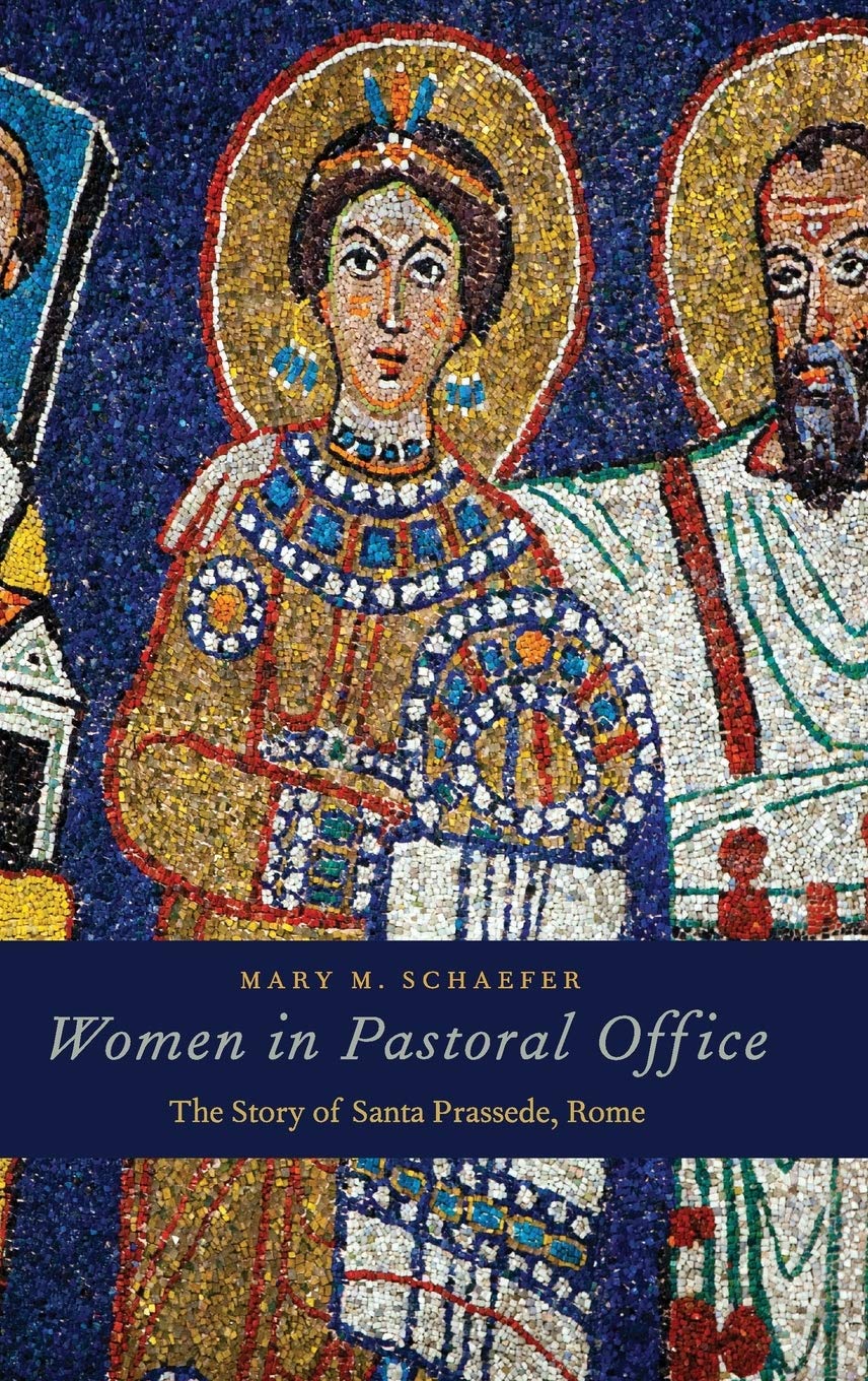 Women in Pastoral Office: The Story of Santa Prassede, Rome,Used