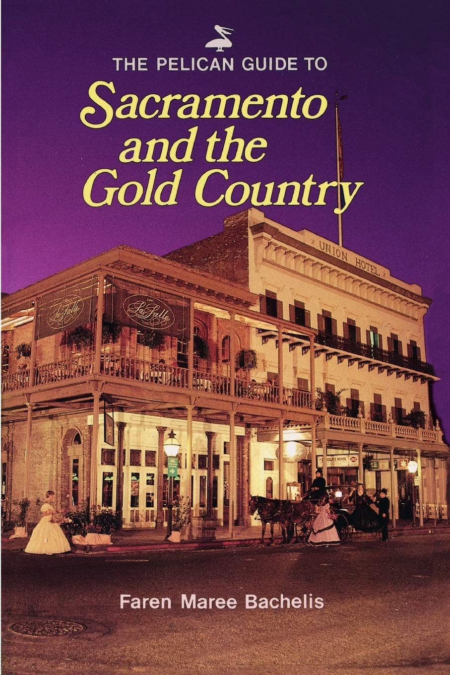 Pelican Guide to Sacramento and the Gold Country, The (Pelican Guides),New