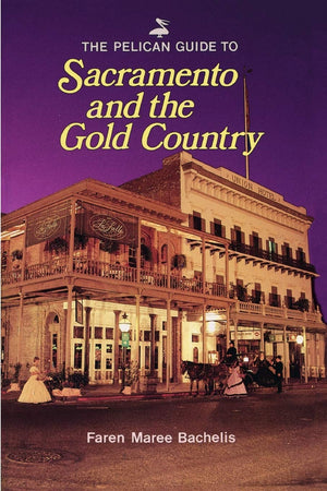 Pelican Guide to Sacramento and the Gold Country, The (Pelican Guides),Used