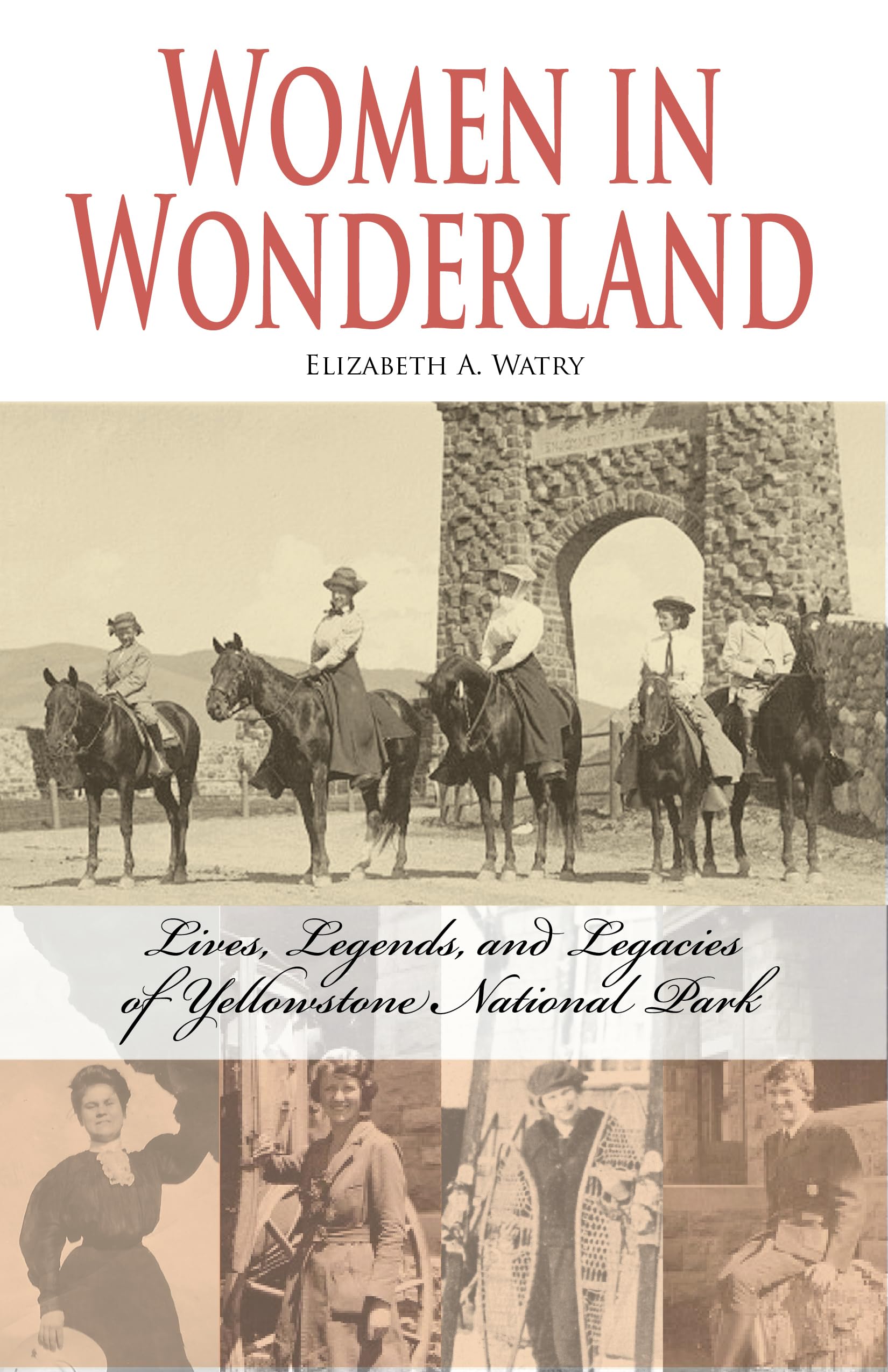 Women in Wonderland: Lives, Legends, and Legacies of Yellowstone,Used