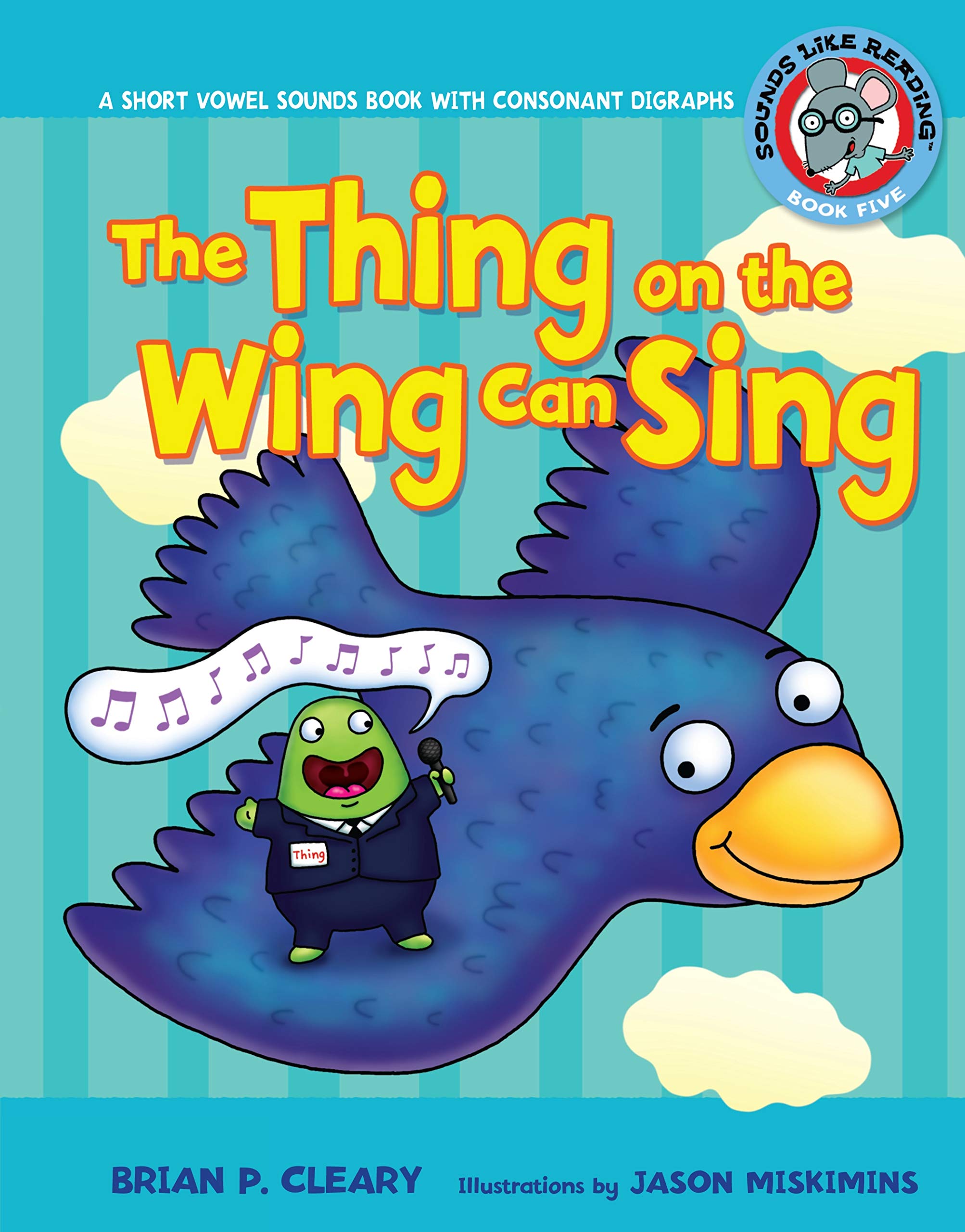 The Thing on the Wing Can Sing: A Short Vowel Sounds Book with Consonant Digraphs (Sounds Like Reading ),Used