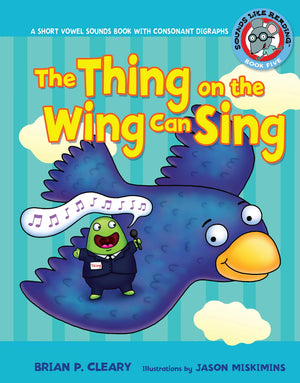 The Thing on the Wing Can Sing: A Short Vowel Sounds Book with Consonant Digraphs (Sounds Like Reading ),Used