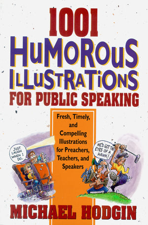 1001 Humorous Illustrations for Public Speaking: Fresh, Timely, and Compelling Illustrations for Preachers, Teachers, and Speake,Used