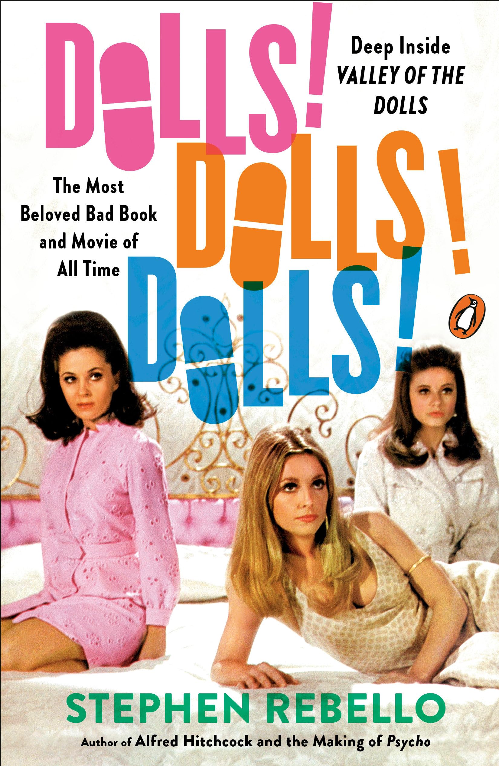 Dolls! Dolls! Dolls!: Deep Inside Valley Of The Dolls, The Most Beloved Bad Book And Movie Of All Time