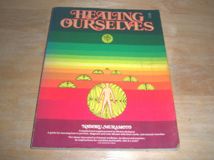 Healing Ourselves: A Book To Serve As A Companion In Time Of Illness And Health : Based On The Lectures And Teaching Of Naboru M