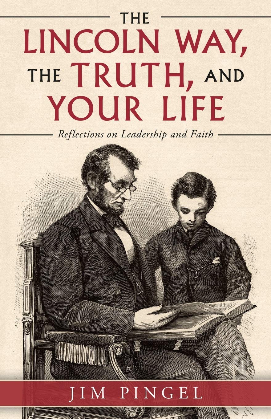 The Lincoln Way, the Truth, and Your Life: Reflections on Leadership and Faith,Used