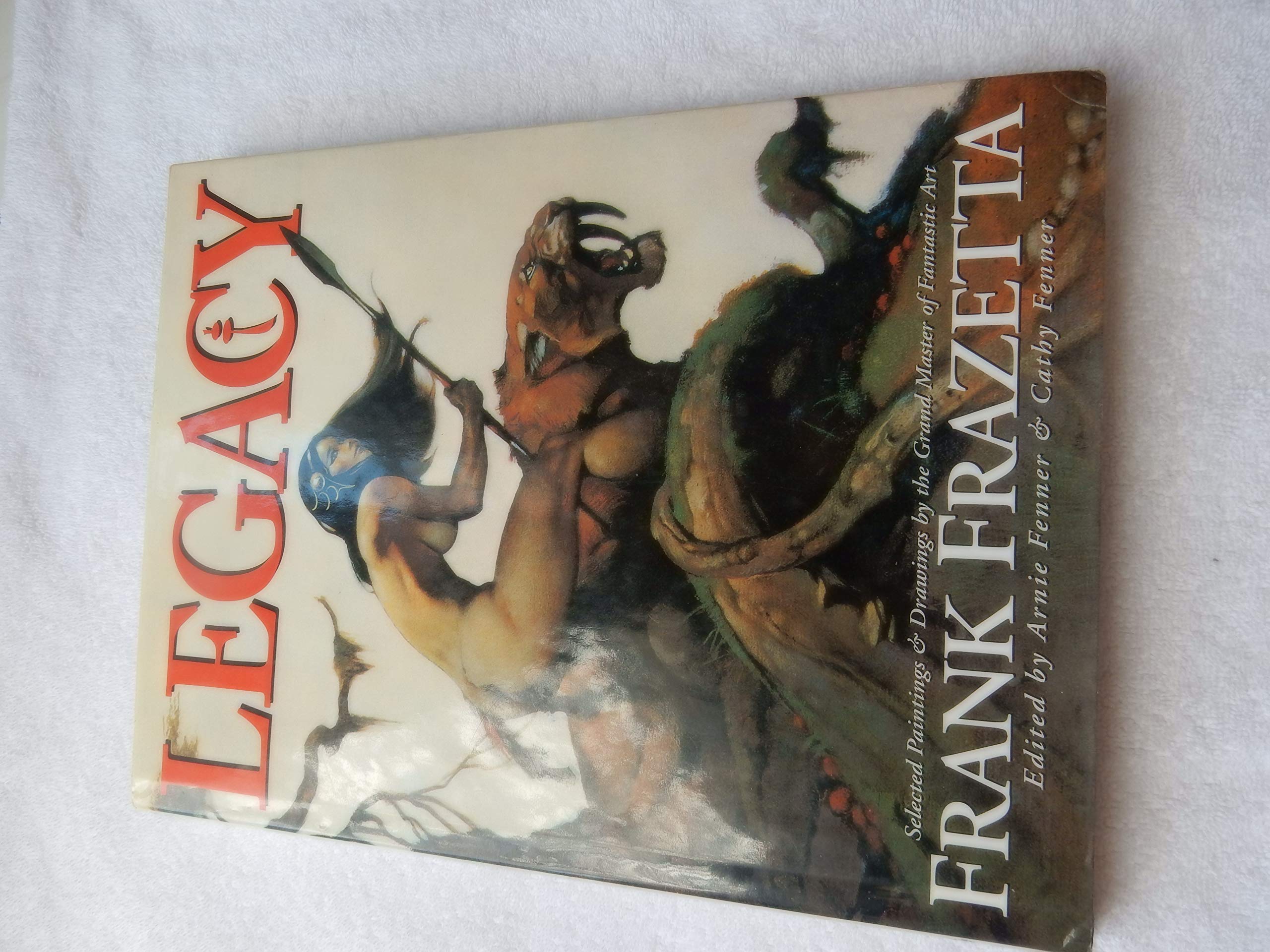 Legacy: Selected Paintings and Drawings by the Grand Master of Fantastic Art, Frank Frazetta,Used
