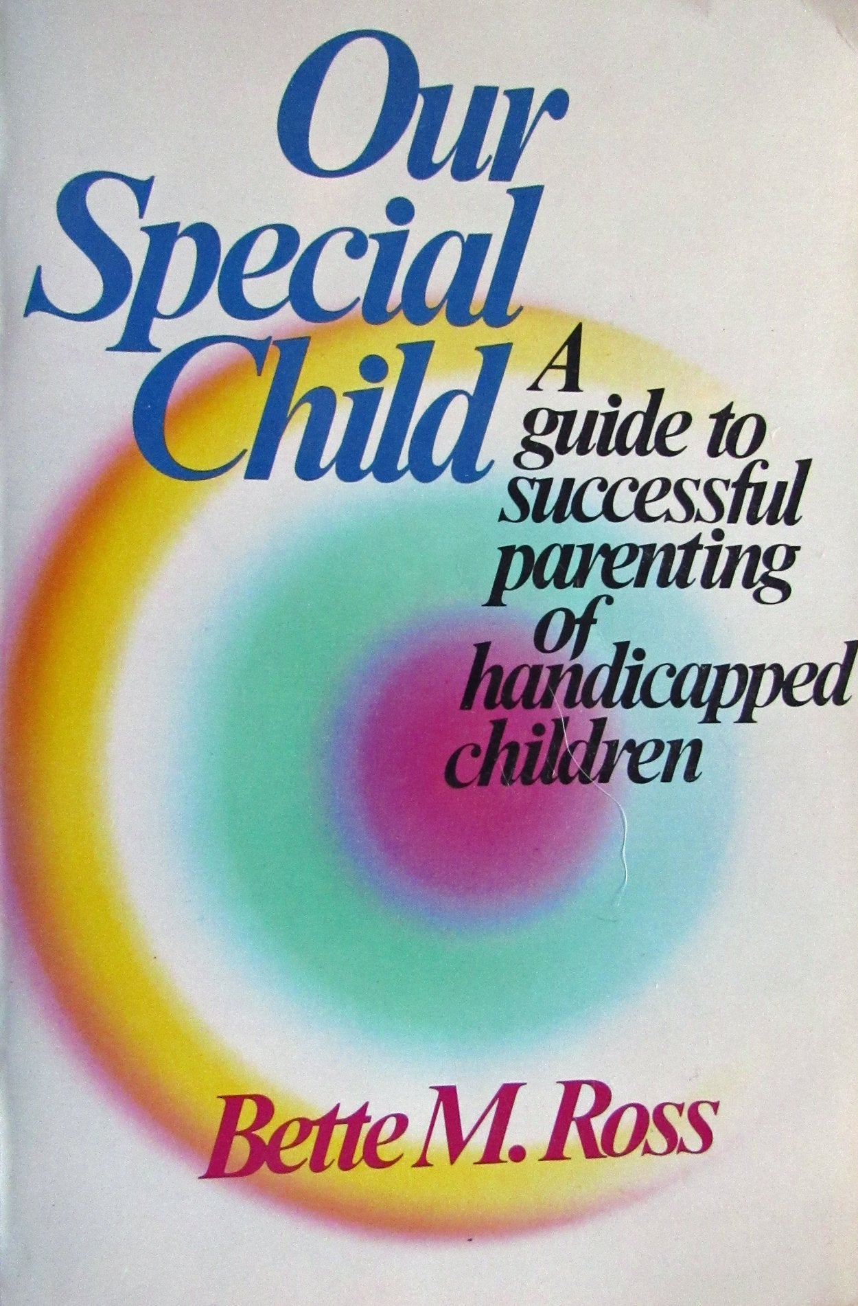 Our Special Child: A Guide to Successful Parenting,Used