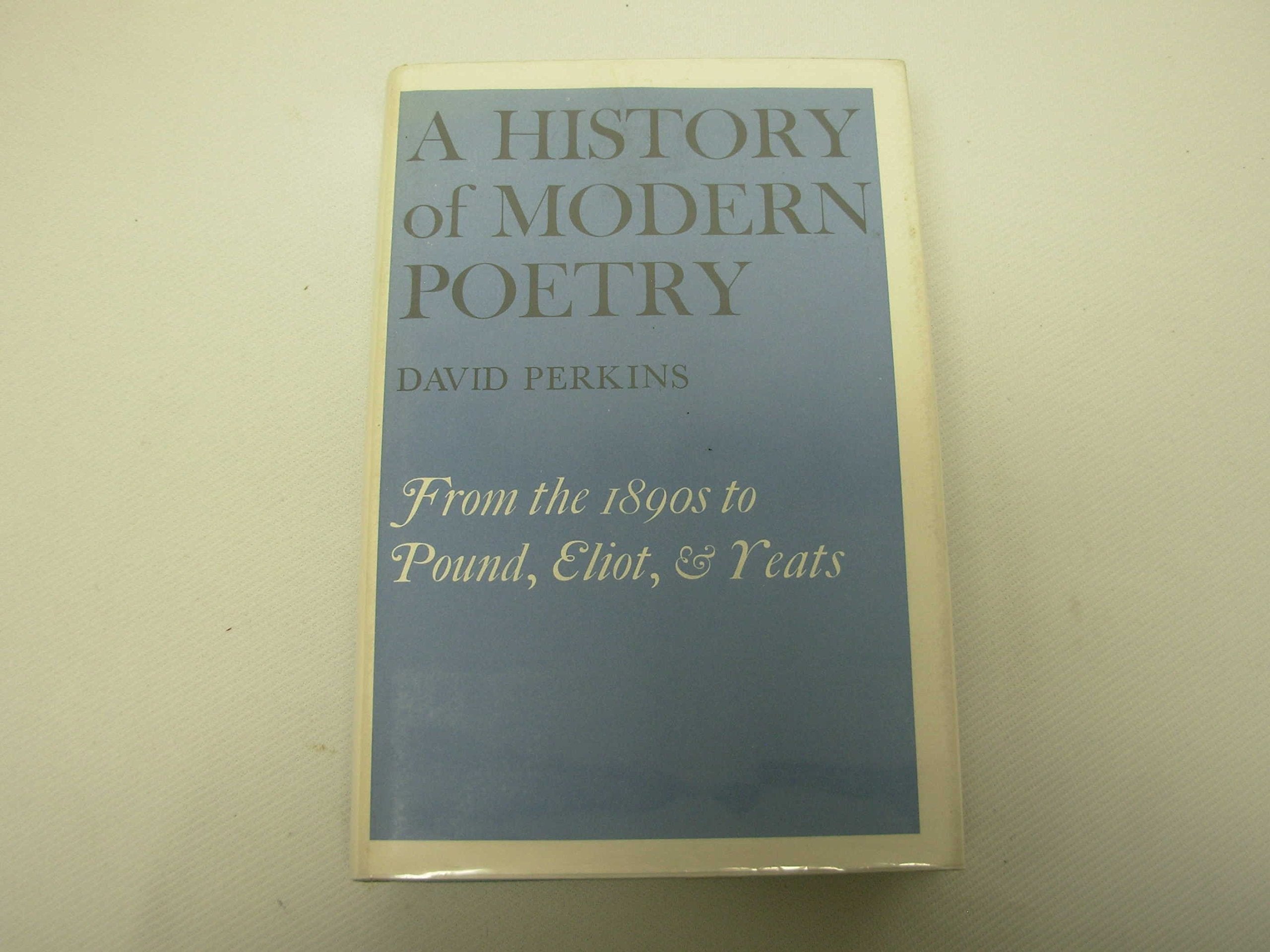 A History of Modern Poetry, Volume I: From the 1890s to the High Modernist Mode,Used