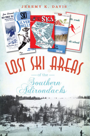 Lost Ski Areas of the Southern Adirondacks,Used