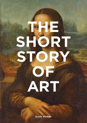 The Short Story of Art: A Pocket Guide to Key Movements, Works, Themes, & Techniques (Art History Introduction, A Guide to Art),New