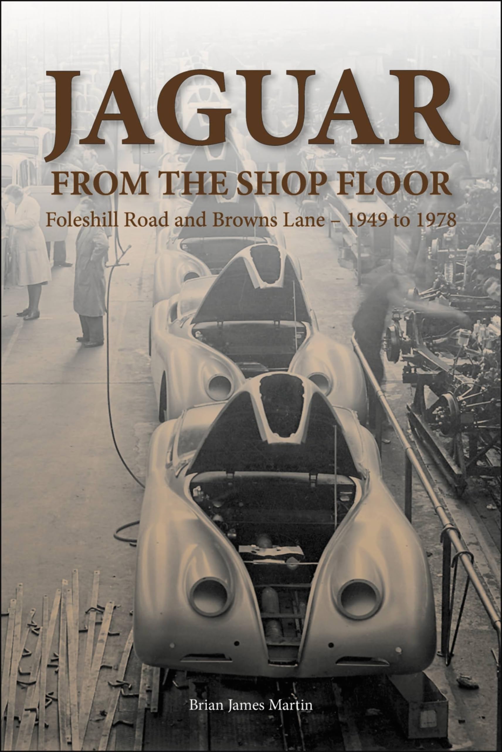 Jaguar from the Shop Floor: Foleshill Road and Browns Lane 1949 to 1978,Used