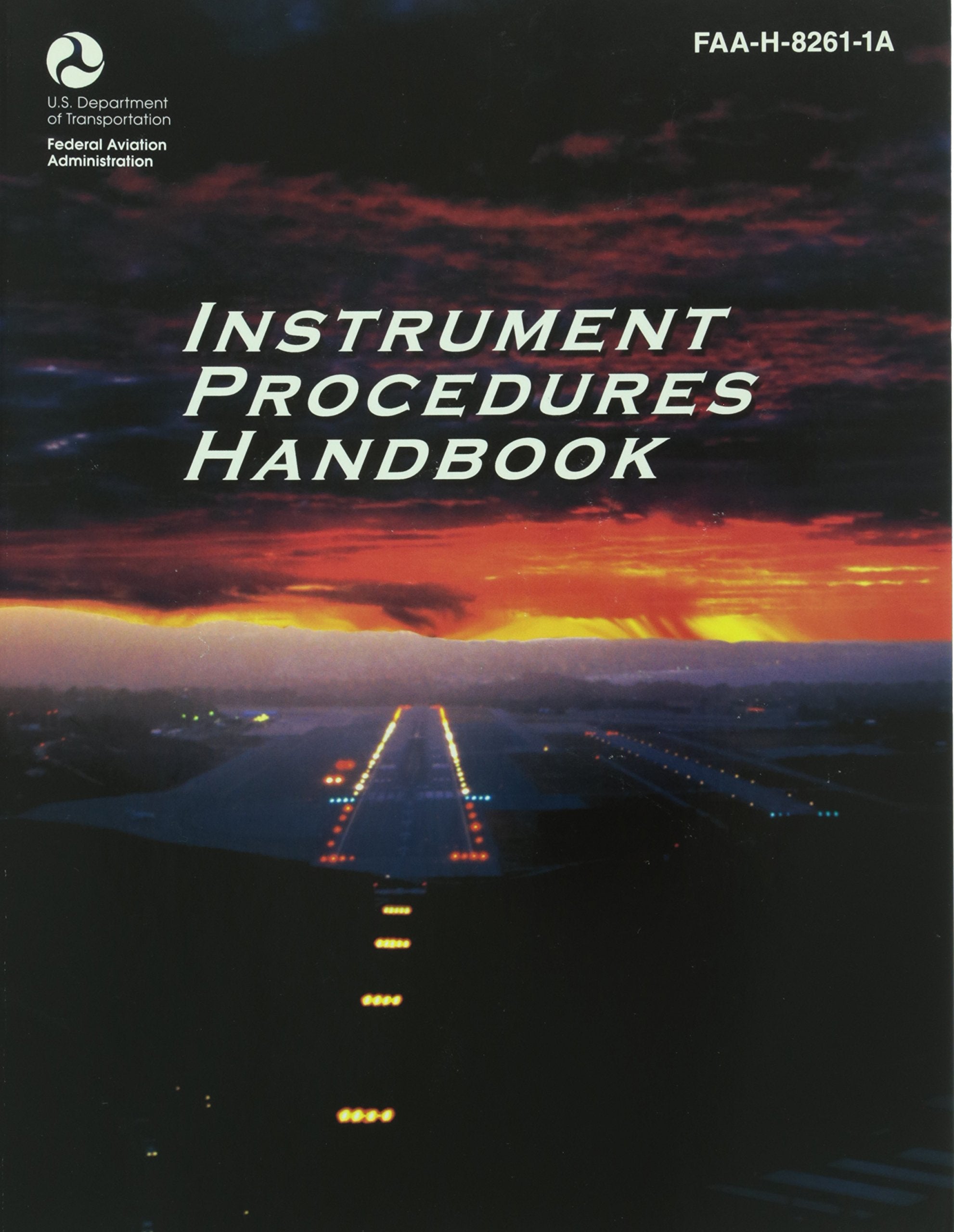 Instrument Procedures Handbook: FAAH82611A (FAA Handbooks series),New