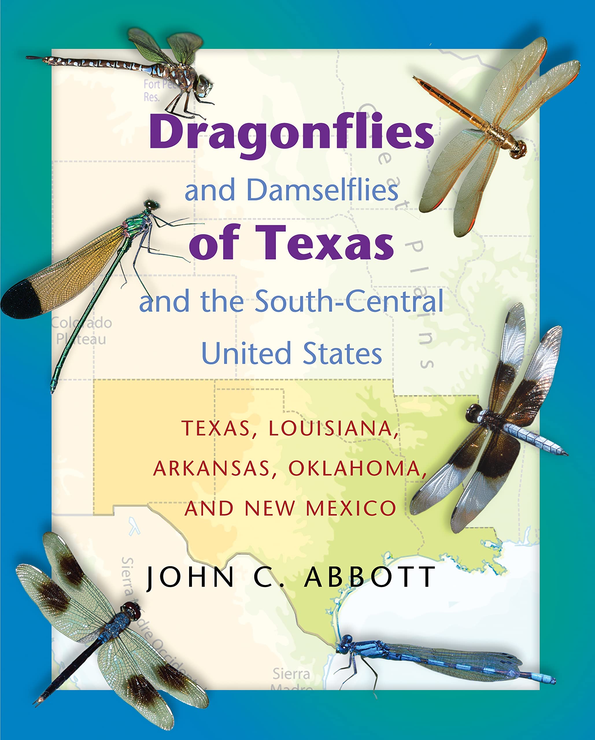 Dragonflies and Damselflies of Texas and the SouthCentral United States: Texas, Louisiana, Arkansas, Oklahoma, and New Mexico,Used