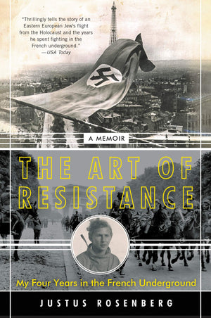 The Art Of Resistance: My Four Years In The French Underground: A Memoir