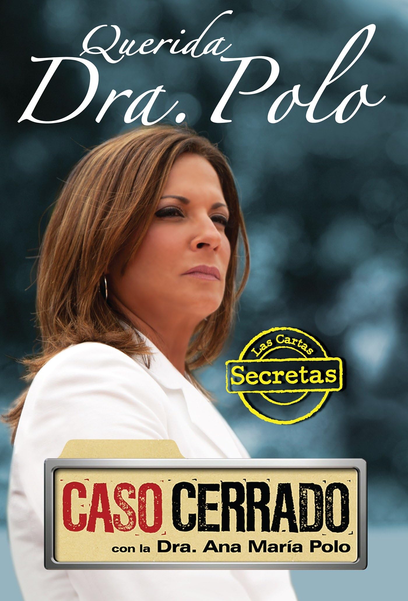Querida Dra. Polo: Las Cartas Secretas De 'Caso Cerrado' (Dear Dr. Polo: The Secret Letters Of 'Caso Cerrado')