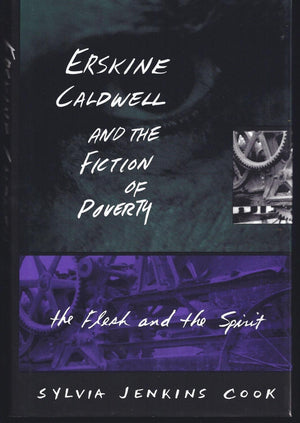 Erskine Caldwell And The Fiction Of Poverty: The Flesh And The Spirit (Southern Literary Studies)