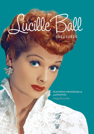 Lucille Ball Treasures: Featuring Memorabilia And Photos,New