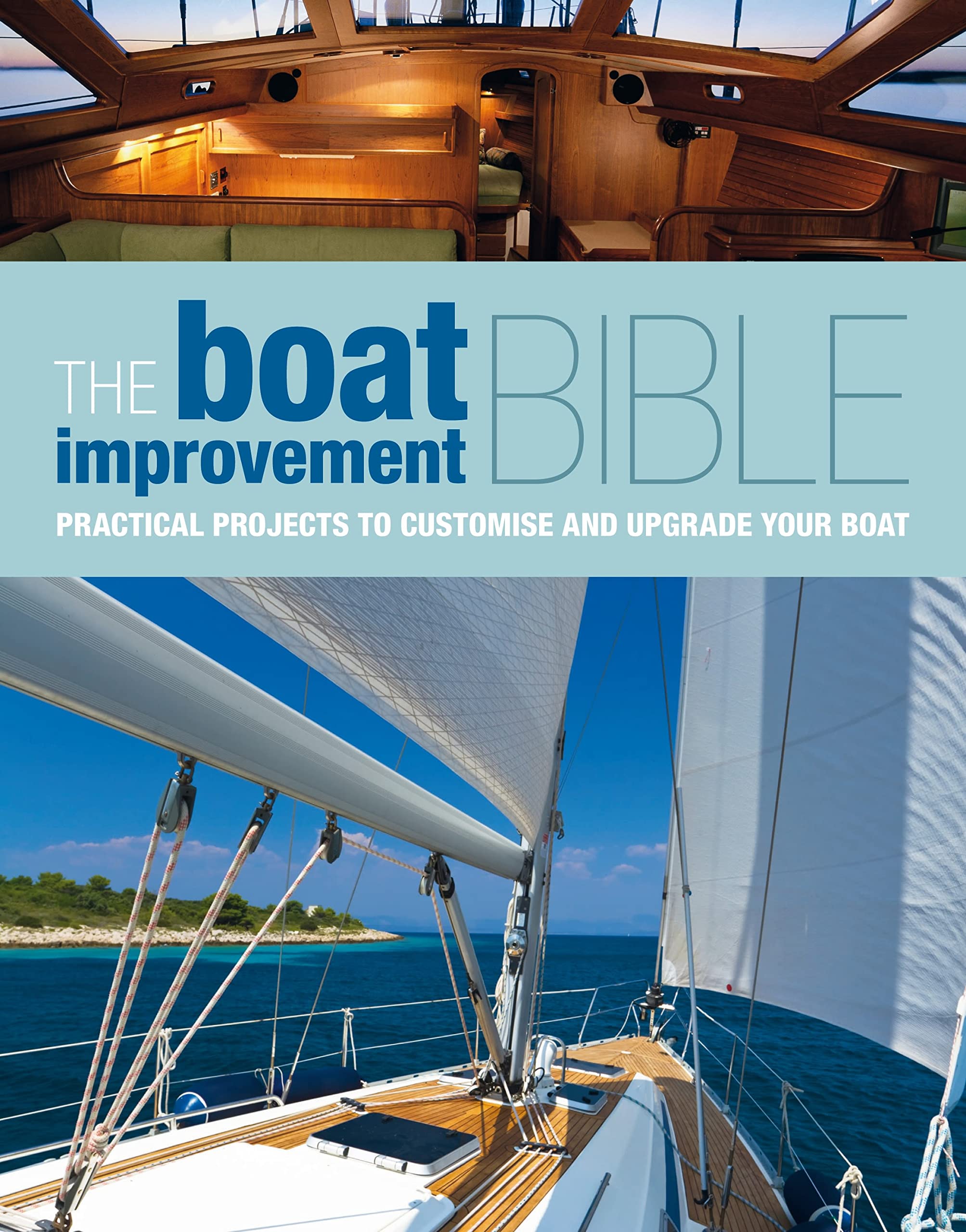 The Boat Improvement Bible: Practical Projects to Customise and Upgrade your Boat,Used