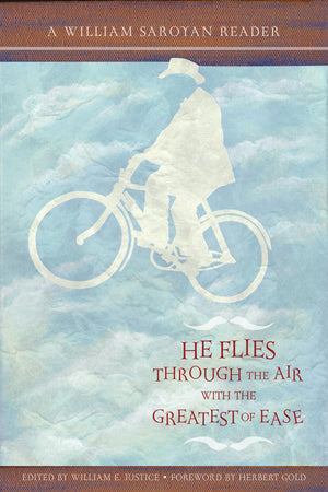He Flies Through the Air With the Greatest of Ease: A William Saroyan Reader (William Saroyan Centennial Edition),Used