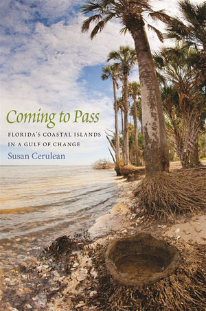 Coming To Pass: Florida'S Coastal Islands In A Gulf Of Change,Used