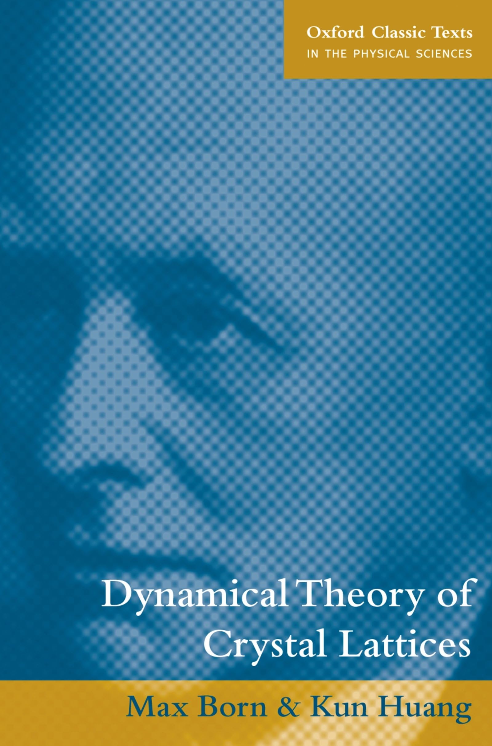Dynamical Theory of Crystal Lattices (Oxford Classic Texts in the Physical Sciences),Used