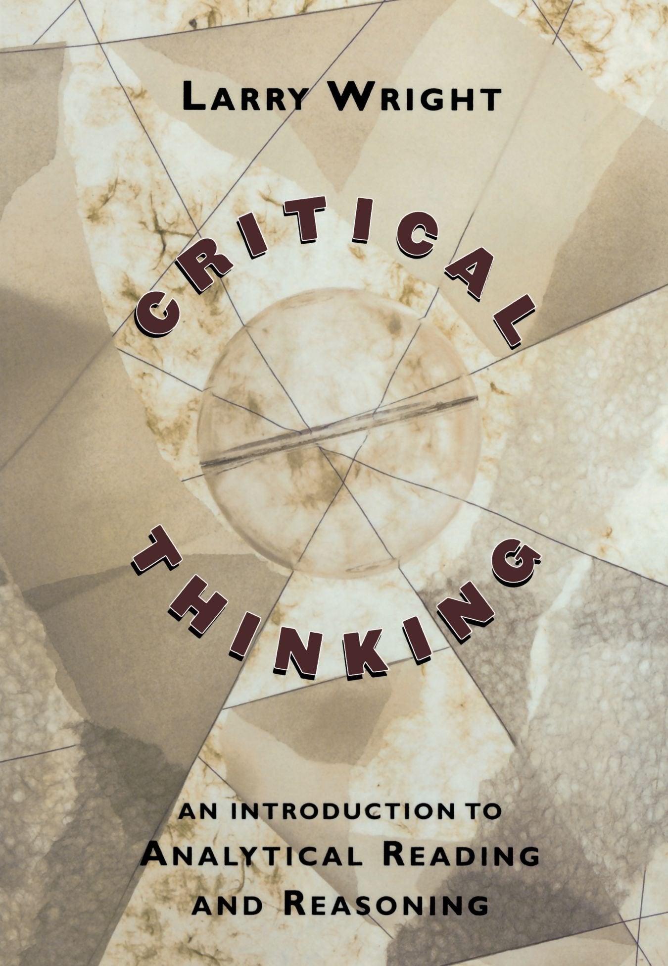 Critical Thinking: An Introduction to Analytical Reading and Reasoning,New