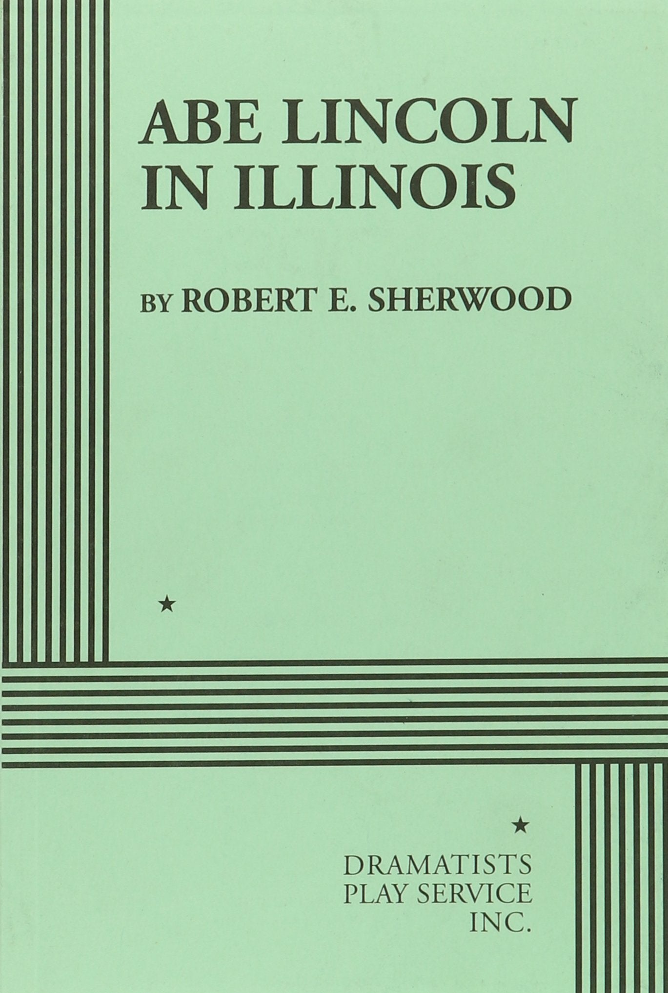Abe Lincoln in Illinois (Acting Edition for Theater Productions),New