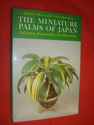 The Miniature Palms of Japan: Cultivating Kannonchiku and Shurochiku