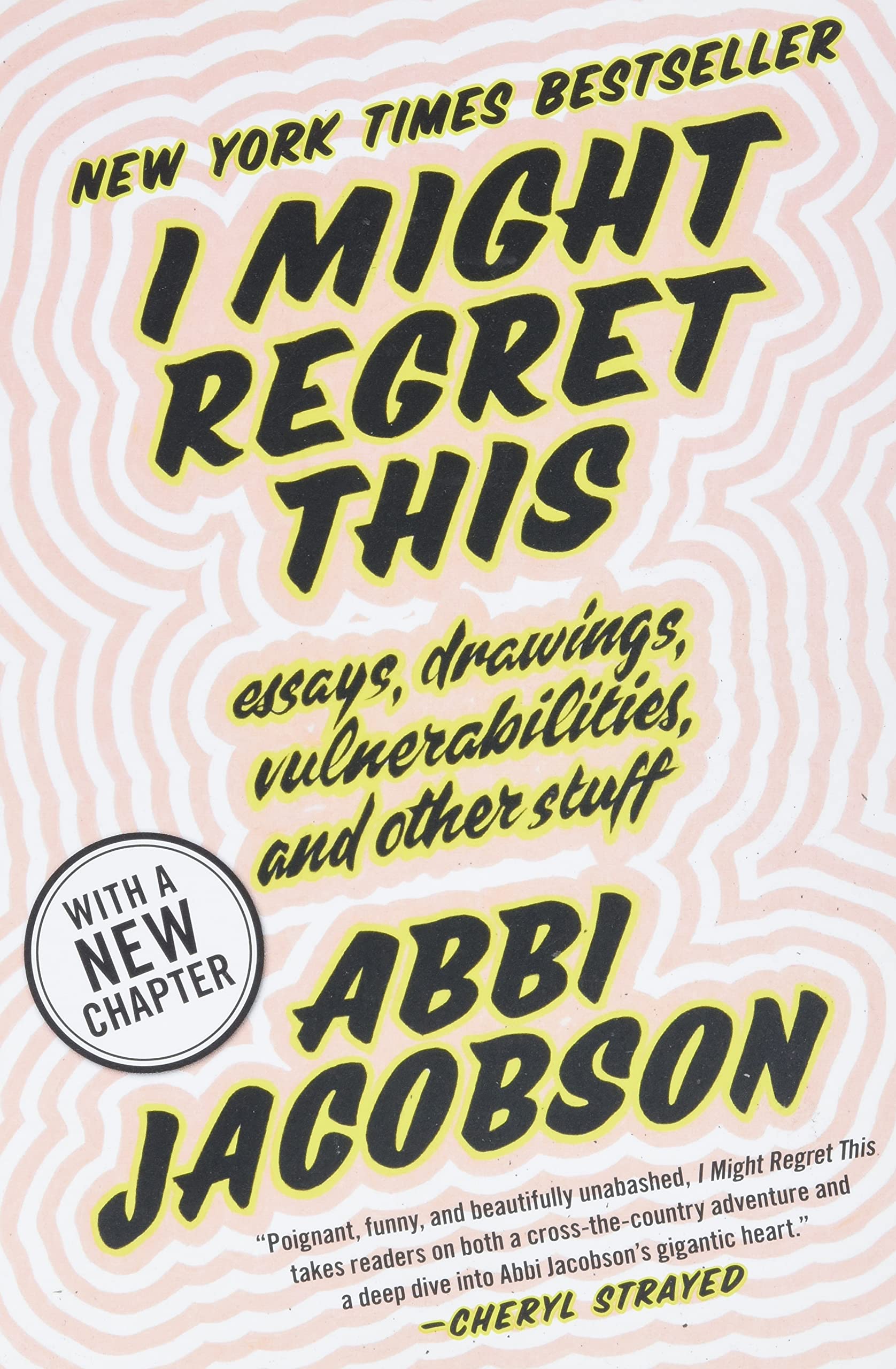 I Might Regret This: Essays, Drawings, Vulnerabilities, and Other Stuff,New