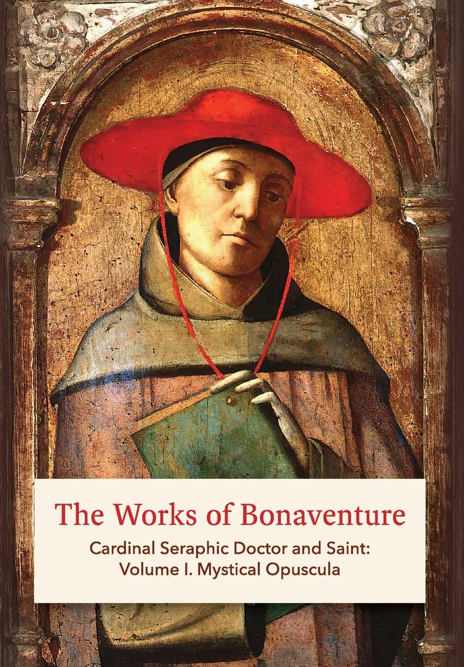The Works of Bonaventure: Cardinal Seraphic Doctor and Saint: Volume I. Mystical Opuscula,Used