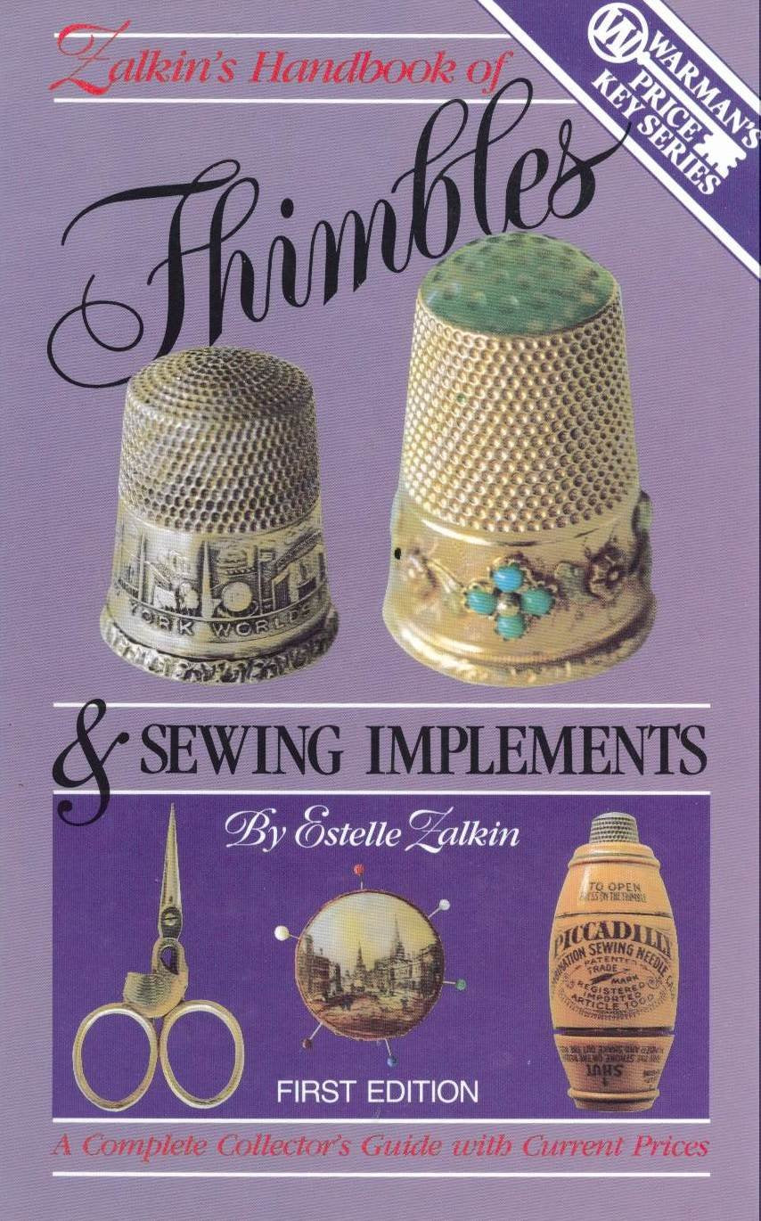 Zalkins Handbook of Thimbles and Sewing Implements: A Complete Collector's Guide With Current Prices (Warmans Price Key Series),Used