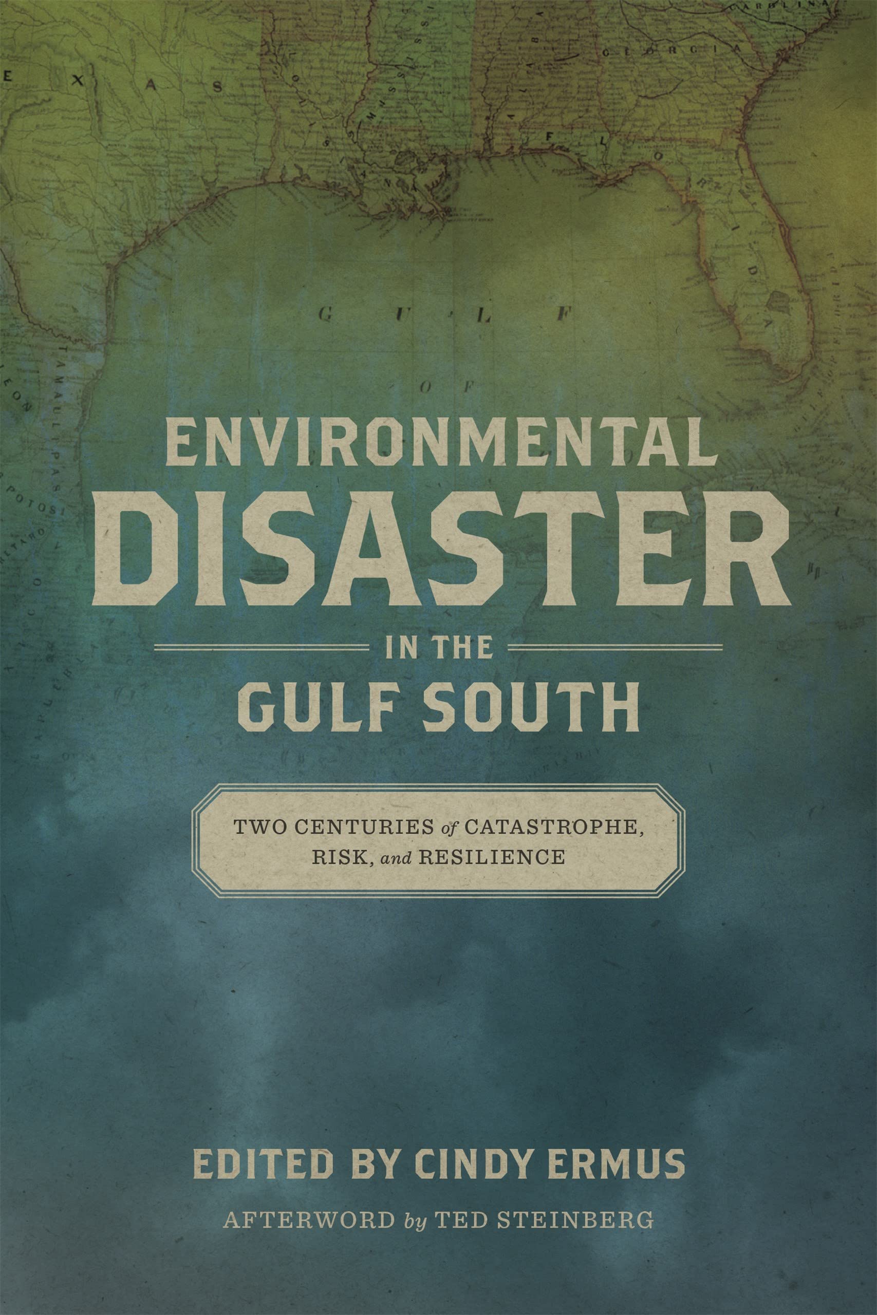 Environmental Disaster In The Gulf South: Two Centuries Of Catastrophe, Risk, And Resilience (The Natural World Of The Gulf Sout,Used