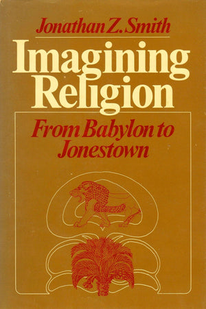 Imagining Religion: From Babylon to Jonestown (Studies in the History of Judaism),Used