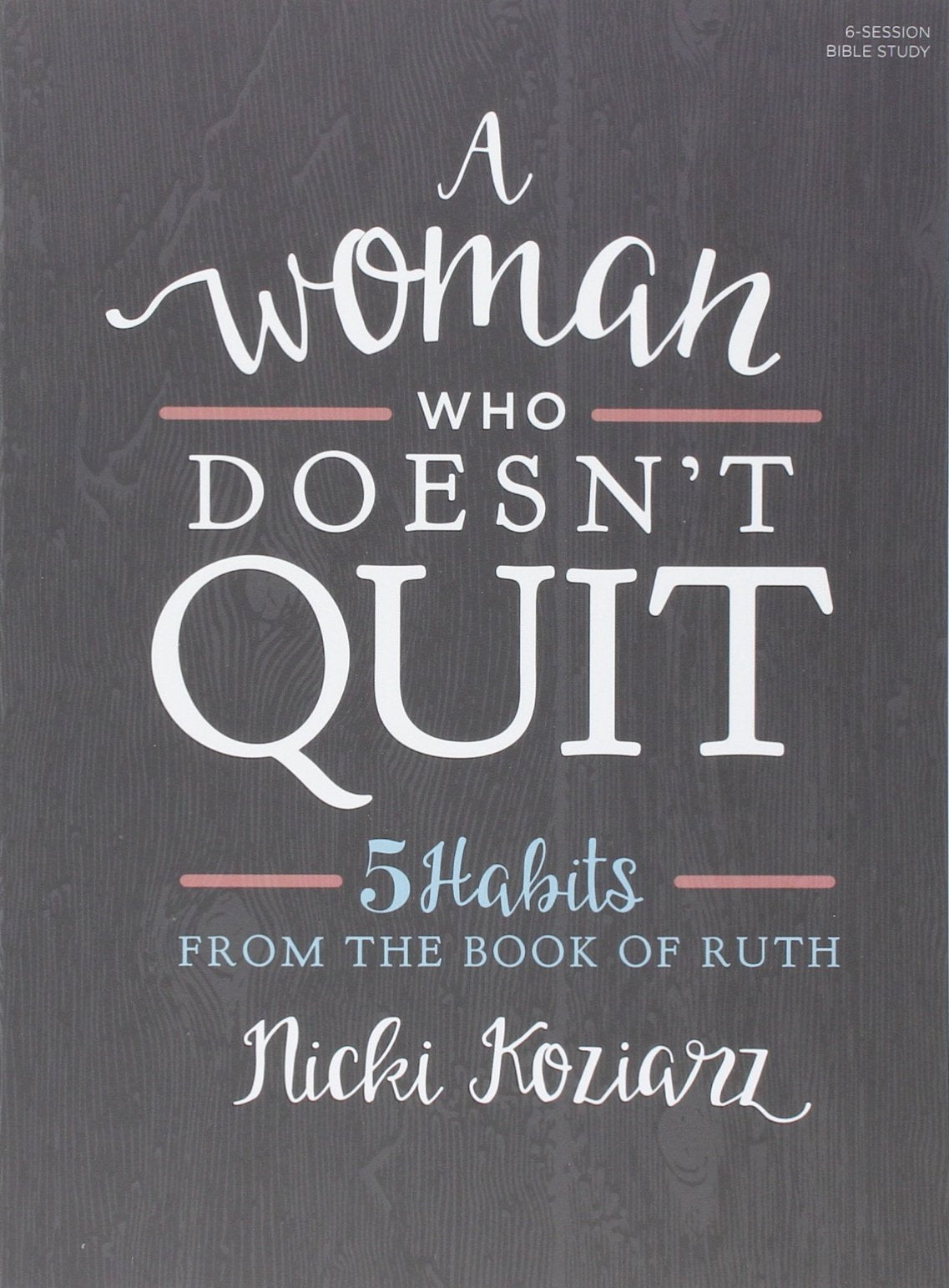 A Woman Who Doesn't Quit  Bible Study Book: 5 Habits from the Book of Ruth,Used