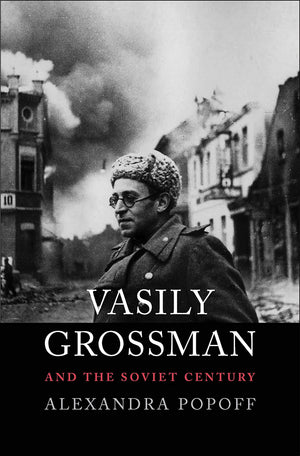 Vasily Grossman And The Soviet Century,New