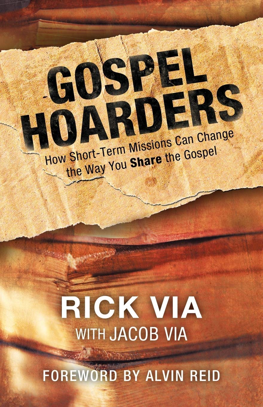 Gospel Hoarders: How Shortterm Missions Can Change The Way You Share The Gospel,Used