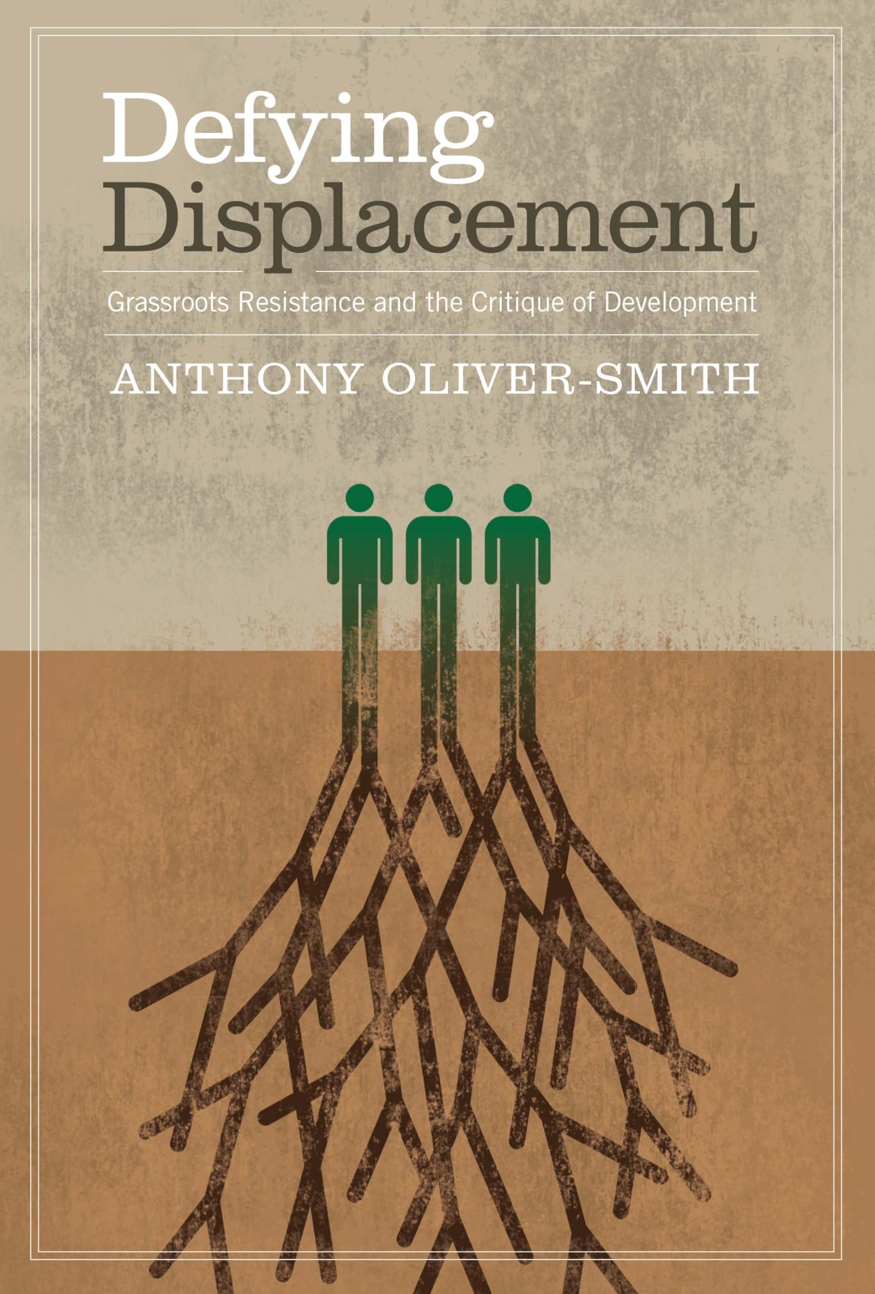 Defying Displacement: Grassroots Resistance And The Critique Of Development