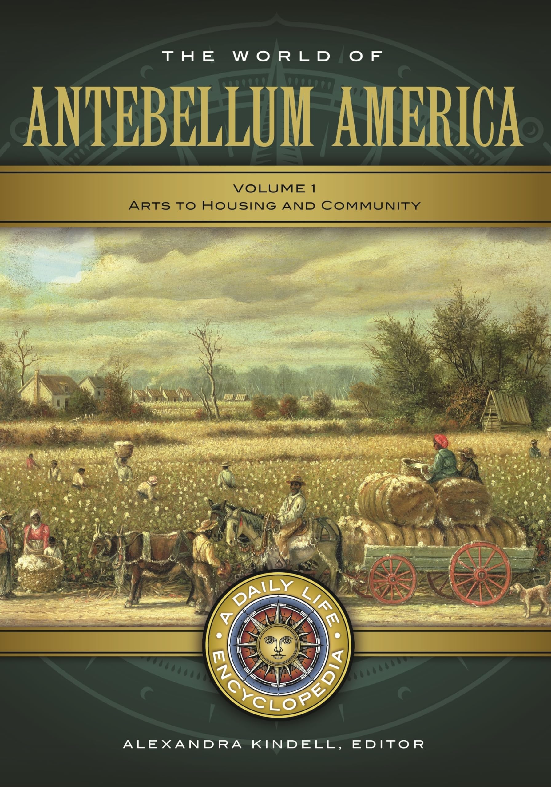 The World of Antebellum America: A Daily Life Encyclopedia [2 volumes] (Daily Life Encyclopedias),Used