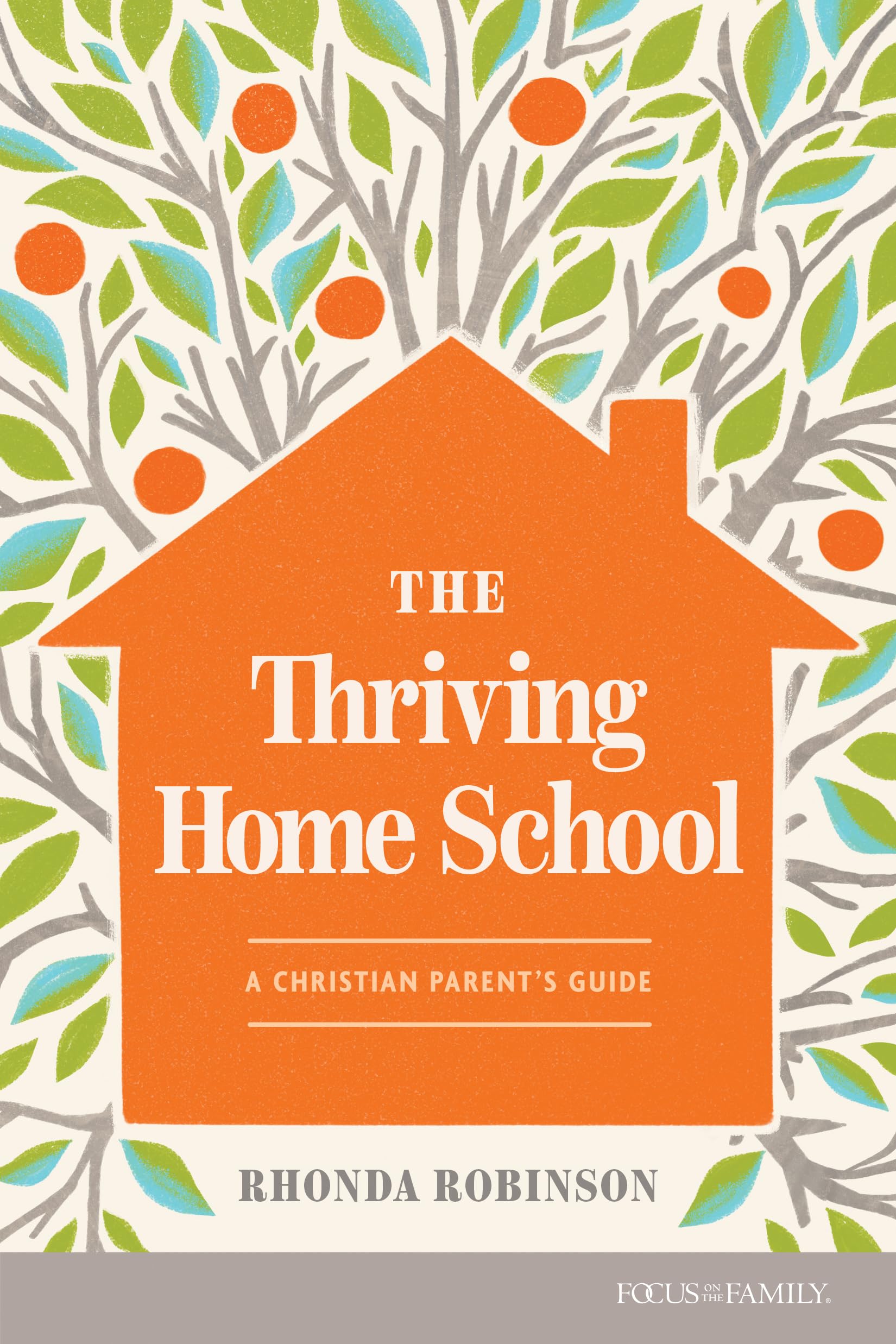 The Thriving Home School: A Christian ParentS Guide