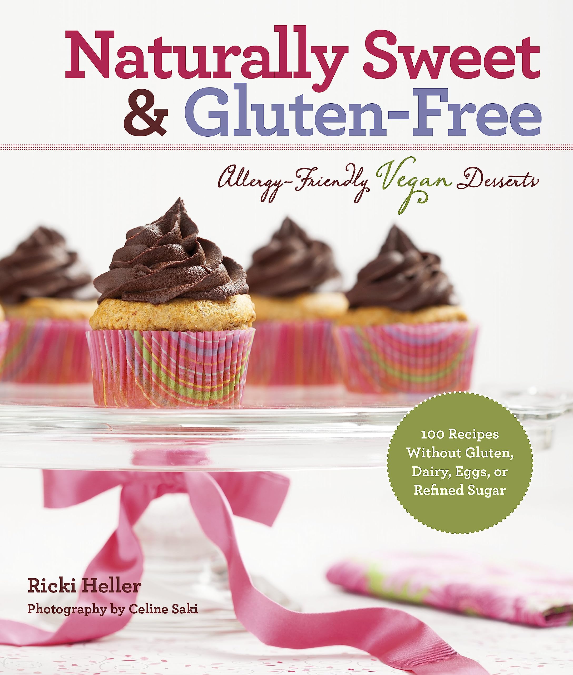 Naturally Sweet & GlutenFree: AllergyFriendly Vegan Desserts: 100 Recipes Without Gluten, Dairy, Eggs, or Refined Sugar,Used