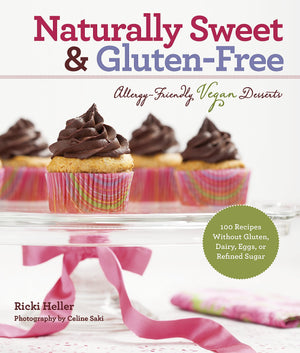 Naturally Sweet & GlutenFree: AllergyFriendly Vegan Desserts: 100 Recipes Without Gluten, Dairy, Eggs, or Refined Sugar,Used