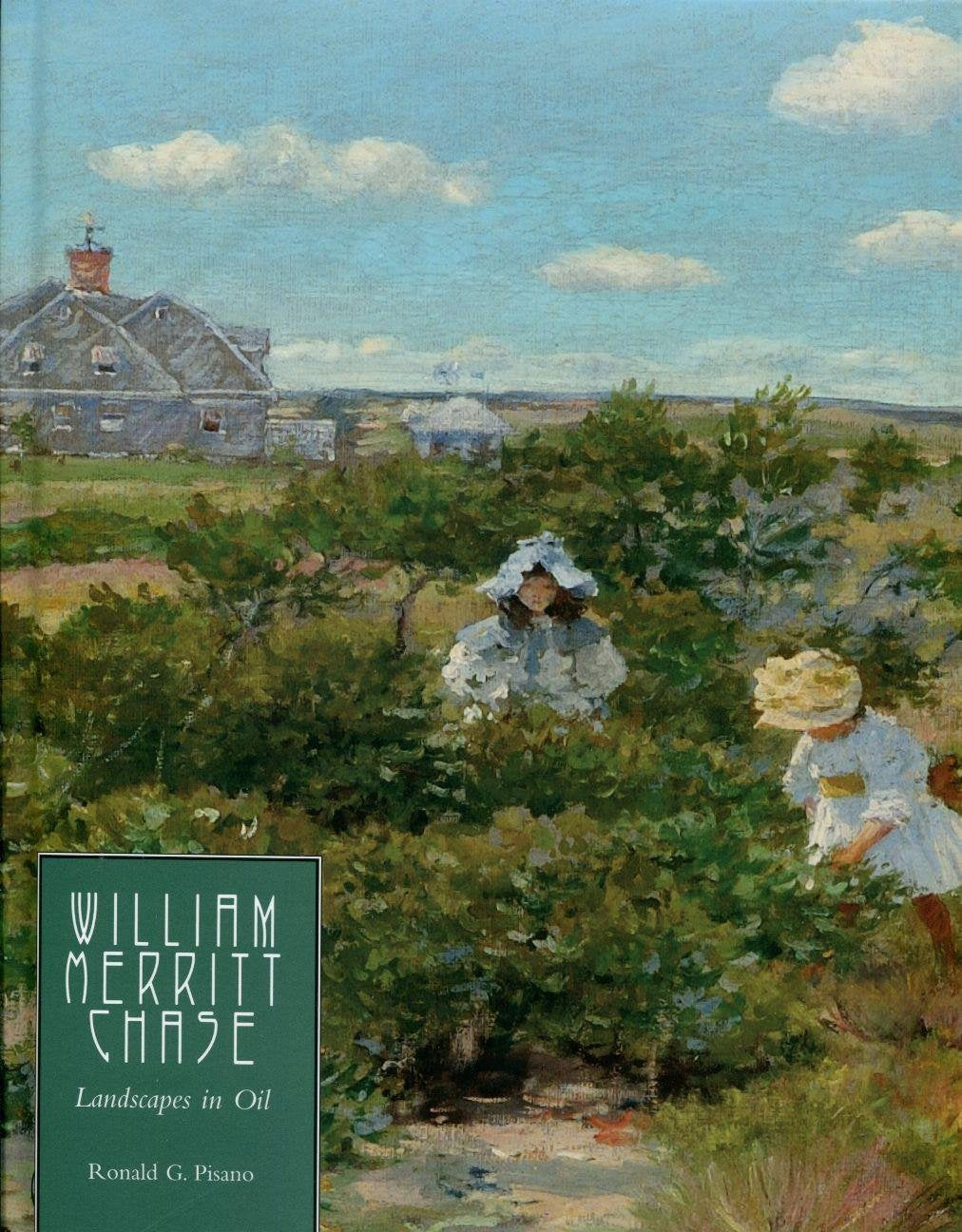 William Merritt Chase: Landscapes in Oil (Complete Catalogue of Known and Documented Work by William Merritt Chase (18491916)),Used