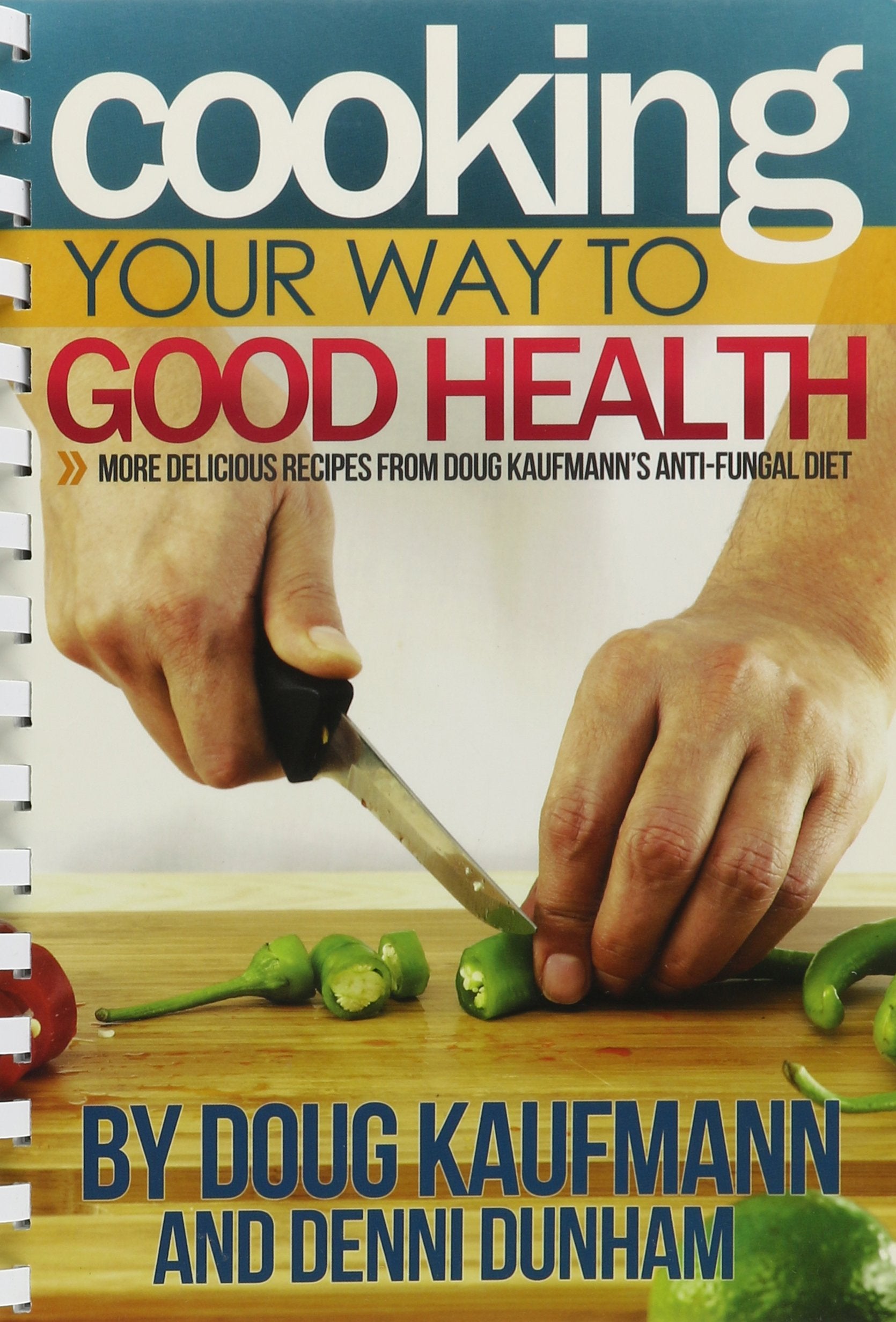 Cooking Your Way to Good Health: More Delicious Recipes From Doug Kaufmanns Antifungal Diet (Fungus Link),Used
