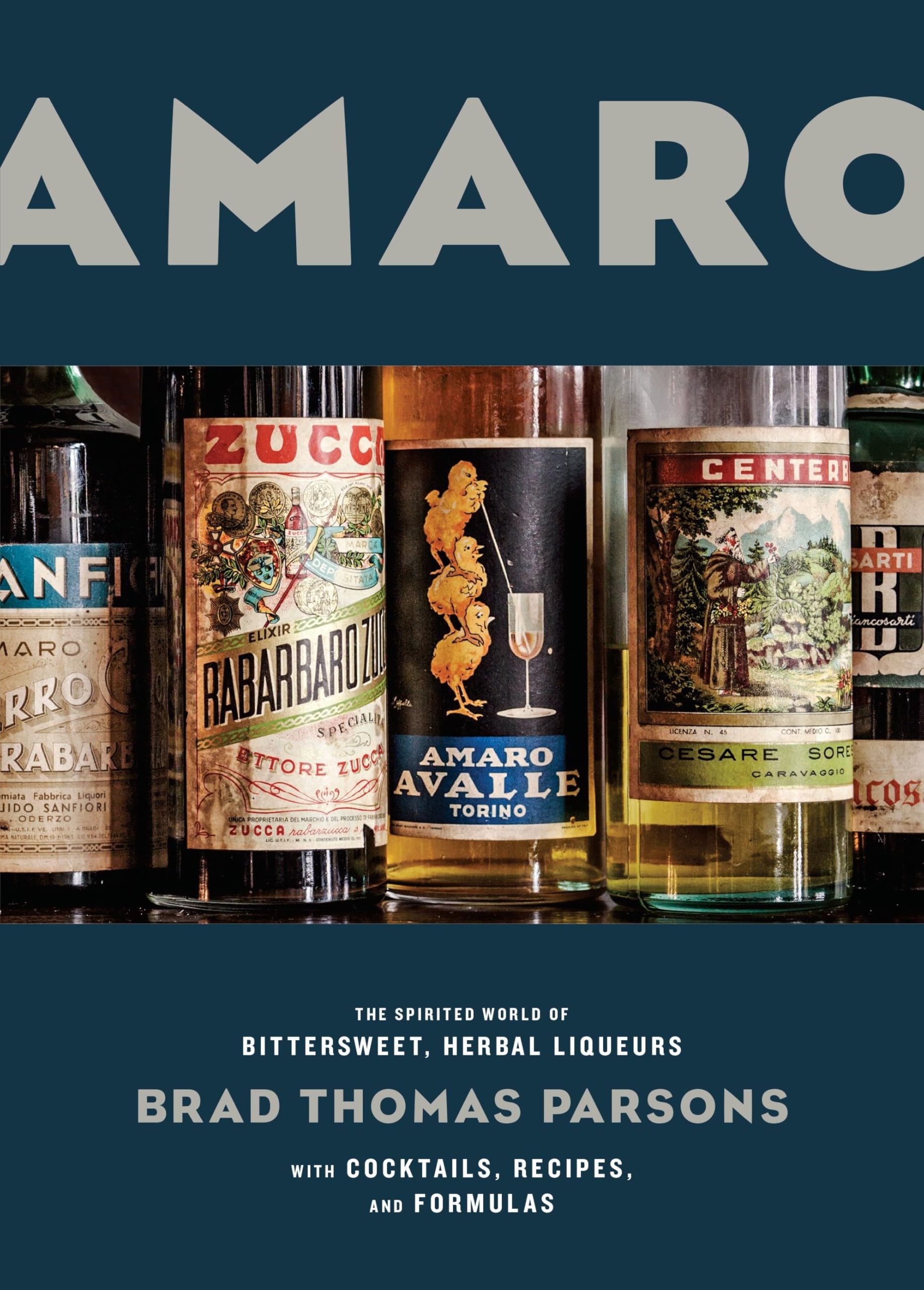 Amaro: The Spirited World of Bittersweet, Herbal Liqueurs, with Cocktails, Recipes, andFormulas,Used
