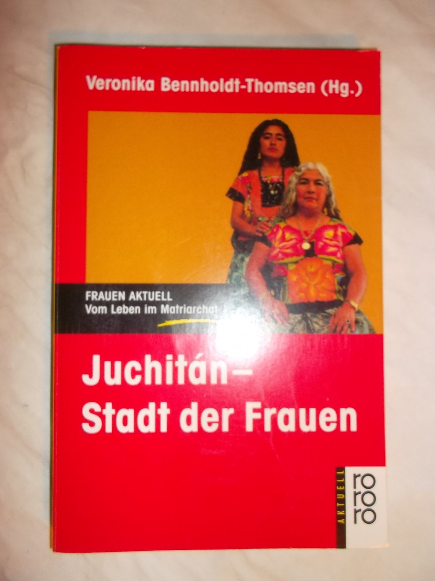 Juchita?, Stadt der Frauen: Vom Leben im Matriarchat (Rororo aktuell) (German Edition),Used