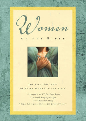 Women Of The Bible: The Life And Times Of Every Woman In The Bible